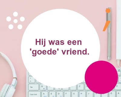 Hoe gebruik je aanhalingstekens?
